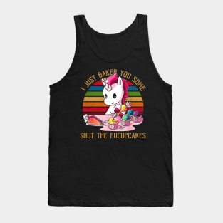 I Just Baked You Some Shut The Fucupcakes Unicorn Baker Tank Top